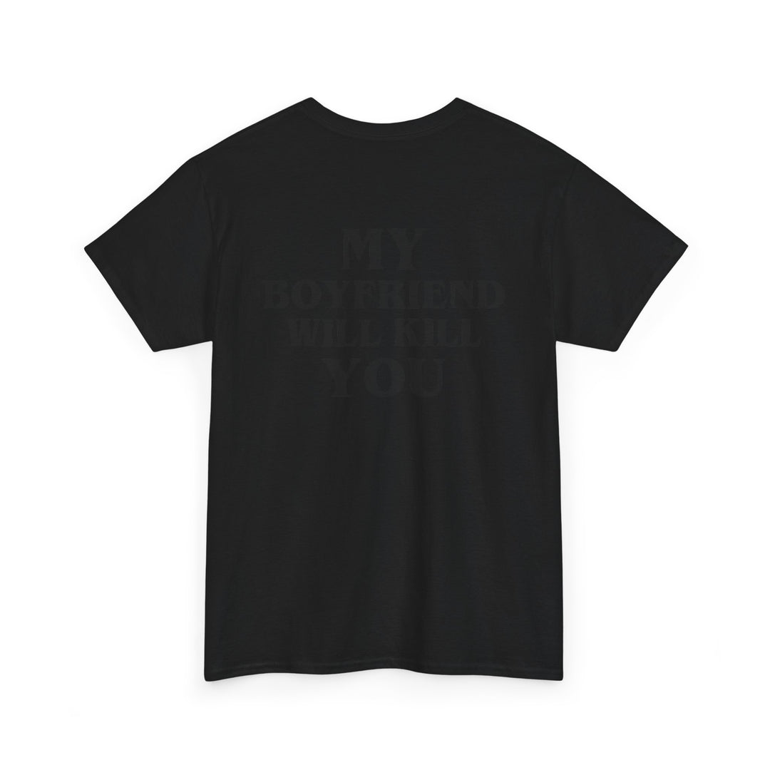 My Boyfriend Will Kill You – Black Tee