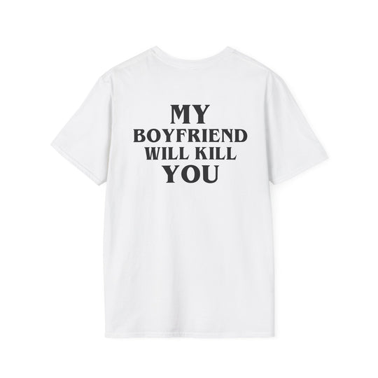 My Boyfriend Will Kill You – White Tee