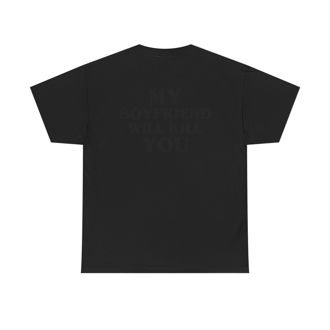 My Boyfriend Will Kill You – Black Tee
