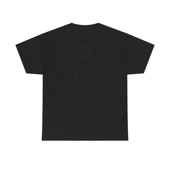 My Boyfriend Will Kill You – Black Tee