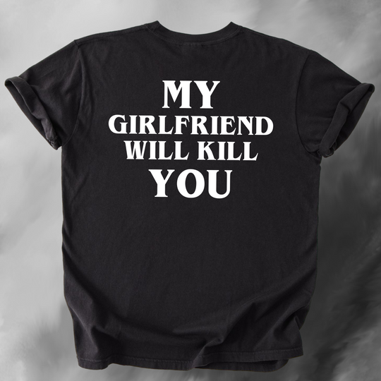 My Girlfriend Will Kill You – Black Tee