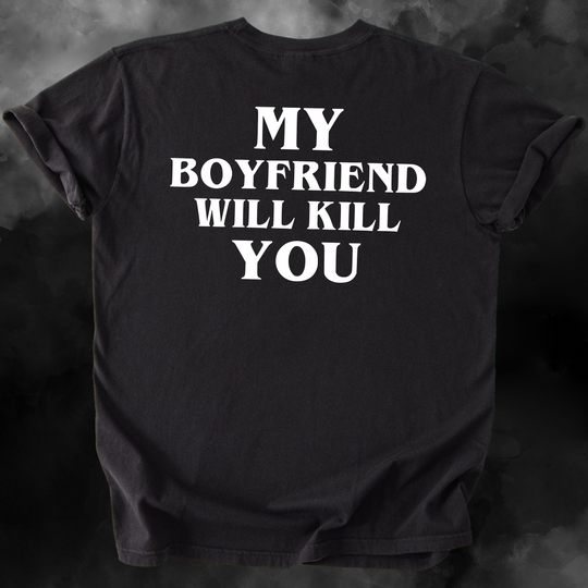 My Boyfriend Will Kill You – Black Tee